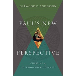 Paul`s New Perspective – Charting a Soteriological Journey: Charting a Soteriological Journey