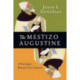 The Mestizo Augustine – A Theologian Between Two Cultures: A Theologian Between Two Cultures