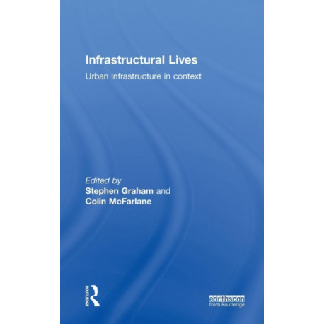 Infrastructural Lives: Urban Infrastructure in Context