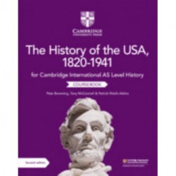 Cambridge International AS Level History The History of the USA, 1820–1941 Coursebook