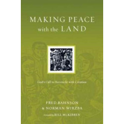 Making Peace with the Land – God`s Call to Reconcile with Creation: God's Call to Reconcile with Creation