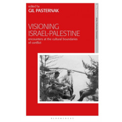 Visioning Israel-Palestine: Encounters at the Cultural Boundaries of Conflict