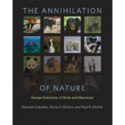 The Annihilation of Nature: Human Extinction of Birds and Mammals
