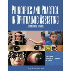 Principles and Practice in Ophthalmic Assisting: A Comprehensive Textbook