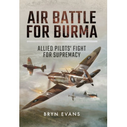 Air Battle for Burma: Allied Pilots' Fight for Supremacy