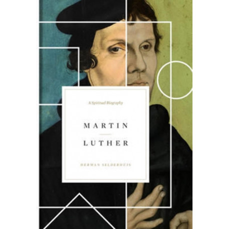 Martin Luther: A Spiritual Biography