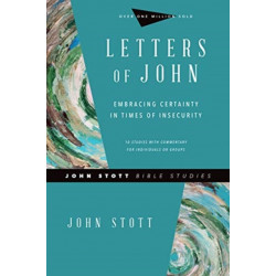 Letters of John – Embracing Certainty in Times of Insecurity: Embracing Certainty in Times of Insecurity