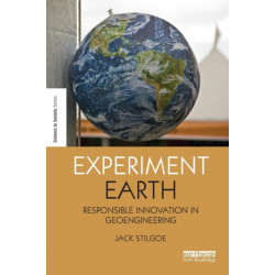 Experiment Earth: Responsible innovation in geoengineering