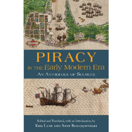 Piracy in the Early Modern Era: An Anthology of Sources