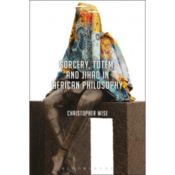Sorcery, Totem, and Jihad in African Philosophy