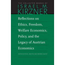 Reflections on Ethics, Freedom, Welfare Economics, Policy, and the Legacy of Austrian Economics