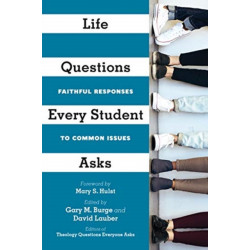 Life Questions Every Student Asks – Faithful Responses to Common Issues: Faithful Responses to Common Issues