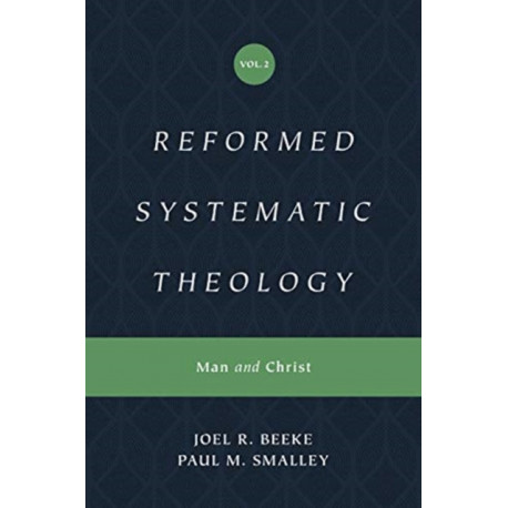 Reformed Systematic Theology, Volume 2: Man and Christ