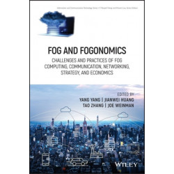 Fog and Fogonomics: Challenges and Practices of Fog Computing, Communication, Networking, Strategy, and Economics