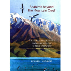 Seabirds Beyond the Mountain Crest: The History, Natural History & Conservation of Huttons Shearwater
