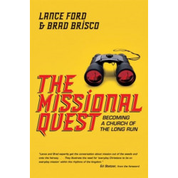 The Missional Quest – Becoming a Church of the Long Run: Becoming a Church of the Long Run