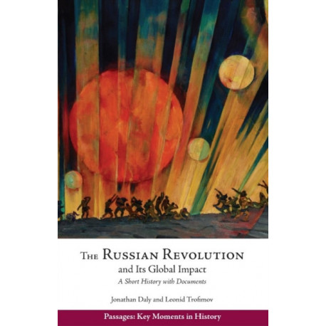 The Russian Revolution and Its Global Impact: A Short History with Documents