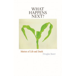 What Happens Next?: Matters of Life and Death