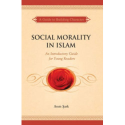 Social Morality in Islam: An Introductory Guide for Young Readers