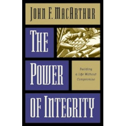 The Power of Integrity: Building a Life Without Compromise