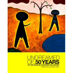 Undreamed Of ...: 50 Years of the Frances Hodgkins Fellowship