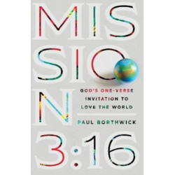 Mission 3:16 – God`s One–Verse Invitation to Love the World: God's One-Verse Invitation to Love the World