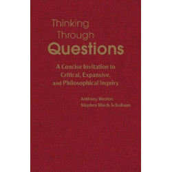 Thinking Through Questions: A Concise Invitation to Critical, Expansive, and Philosophical Inquiry