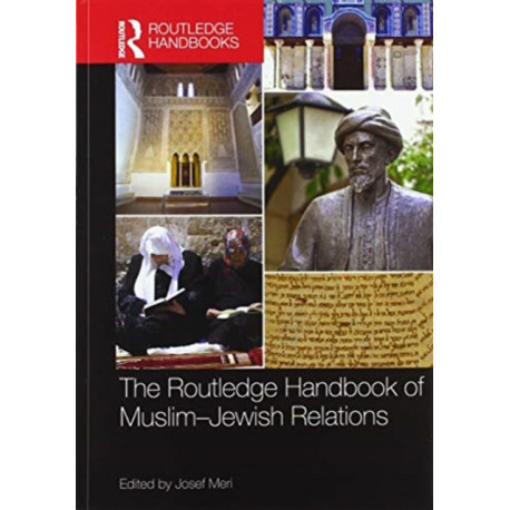 The Routledge Handbook of Muslim-Jewish Relations