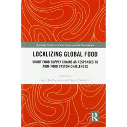 Localizing Global Food: Short Food Supply Chains as Responses to Agri-Food System Challenges
