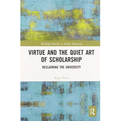 Virtue and the Quiet Art of Scholarship: Reclaiming the University