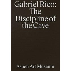 Gabriel Rico: the Discipline of the Cave