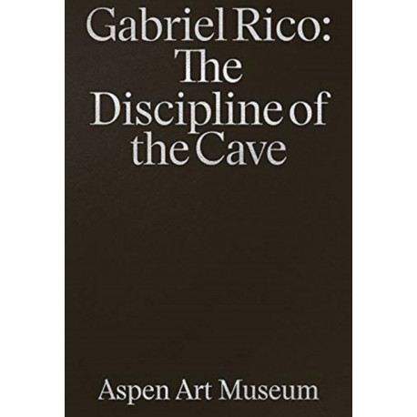 Gabriel Rico: the Discipline of the Cave