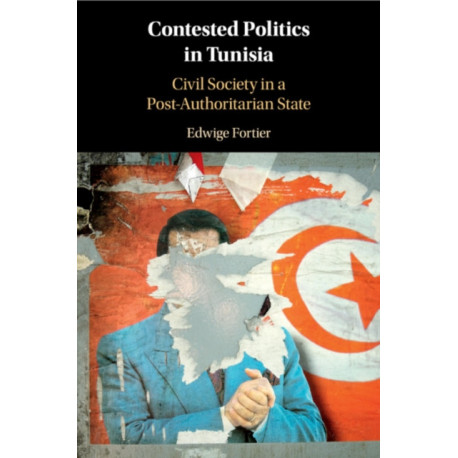 Contested Politics in Tunisia: Civil Society in a Post-Authoritarian State