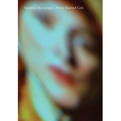 Suzanne Bocanegra: Poorly Watched Girls