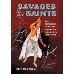 Savages and Saints: The Changing Image of American Indians in Westerns