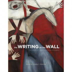 The Writing on the Wall: The Work of Joane Cardinal-Schubert