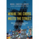 Where the Cross Meets the Street – What Happens to the Neighborhood When God Is at the Center: What Happens to the Neighborhood When God Is at the Center