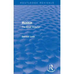 Ruskin (Routledge Revivals): The Great Victorian