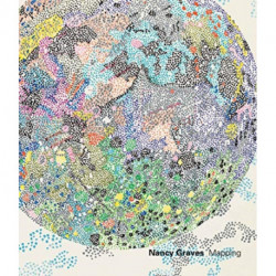 Nancy Graves: Mapping