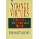 Strange virtues: Ethics In Multicultural Perspective