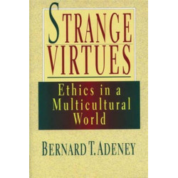 Strange virtues: Ethics In Multicultural Perspective