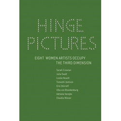 Hinge Pictures: Eight Women Artists Occupy the Third Dimension