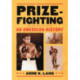 Prizefighting: An American History