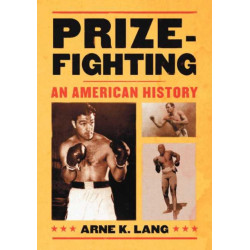 Prizefighting: An American History