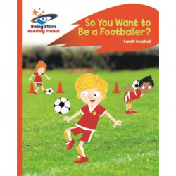 Reading Planet - So You Want to be a Footballer? - Orange: Rocket Phonics