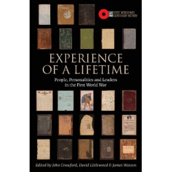Experience of a Lifetime: People, personalities and leaders in the First World War