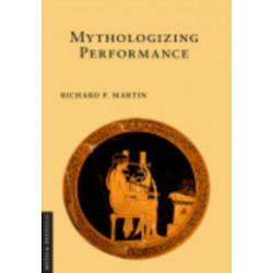 Mythologizing Performance