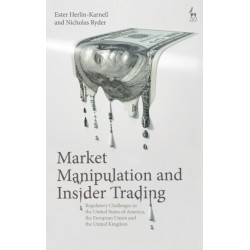 Market Manipulation and Insider Trading: Regulatory Challenges in the United States of America, the European Union and the United Kingdom