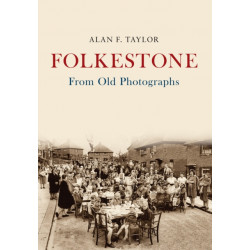 Folkestone From Old Photographs
