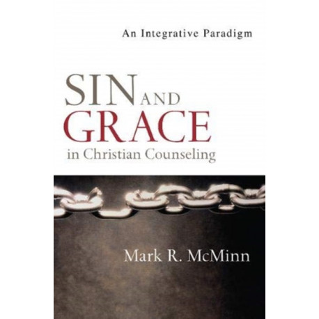 Sin and Grace in Christian Counseling – An Integrative Paradigm: An Integrative Paradigm